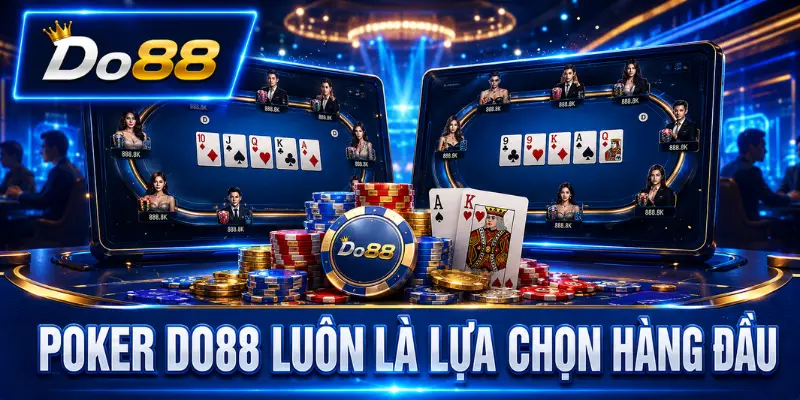 Poker DO88 với bàn chơi trực tuyến, dealer chuyên nghiệp, chip cược và giao diện tương thích trên nhiều thiết bị.