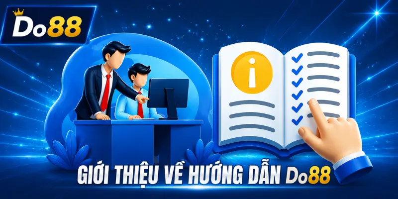 Chuyên mục hướng dẫn DO88 cung cấp đầy đủ thông tin về đăng ký, đăng nhập, nạp tiền, rút tiền và sử dụng các dịch vụ trên nền tảng một cách nhanh chóng, an toàn.