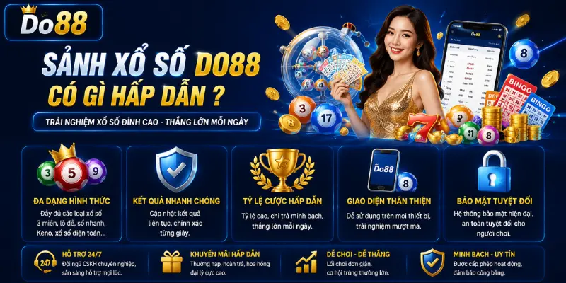 Sảnh Xổ Số DO88 - Đa Dạng Hình Thức Dự Thưởng Uy Tín 2026 Khám phá Sảnh Xổ Số DO88 với nhiều loại hình xổ số hấp dẫn, kết quả cập nhật nhanh, tỷ lệ thưởng cạnh tranh, giao dịch an toàn và hỗ trợ 24/7.