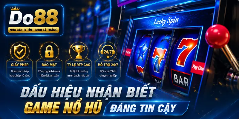 Dấu hiệu nhận biết game Nổ Hũ DO88 uy tín với bảo mật cao, RTP minh bạch và vận hành ổn định Tìm hiểu các dấu hiệu nhận biết game Nổ Hũ DO88 uy tín với hệ thống bảo mật cao, giấy phép hoạt động, tỷ lệ RTP minh bạch và dịch vụ hỗ trợ 24/7.