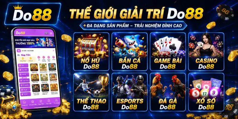 Khám phá thế giới giải trí DO88 với Nổ Hũ, Bắn Cá, Game Bài, Casino, Thể Thao, Esports, Đá Gà và Xổ Số. Đa dạng trò chơi, giao dịch nhanh, trải nghiệm mượt mà.