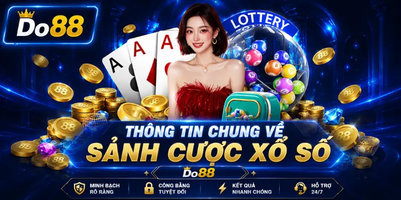 Thông Tin Chung Về Sảnh Cược Xổ Số DO88 2026 Khám phá sảnh cược xổ số DO88 với đa dạng loại hình dự thưởng, kết quả cập nhật nhanh, giao diện dễ sử dụng, minh bạch, công bằng và hỗ trợ người chơi 24/7.