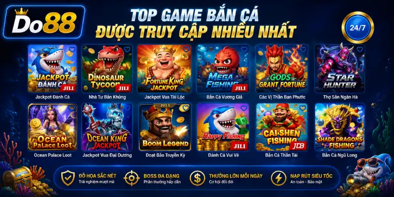 Top game Bắn Cá tại sảnh Bắn Cá DO88 quy tụ nhiều tựa game đổi thưởng hấp dẫn, Boss đa dạng, Jackpot lớn, đồ họa sắc nét và phần thưởng giá trị mỗi ngày.