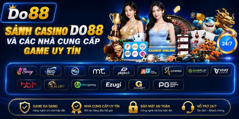 Sảnh Casino DO88 hợp tác cùng nhiều nhà cung cấp game uy tín, mang đến hàng trăm trò chơi Live Casino, tỷ lệ trả thưởng hấp dẫn, giao dịch nhanh và bảo mật an toàn.