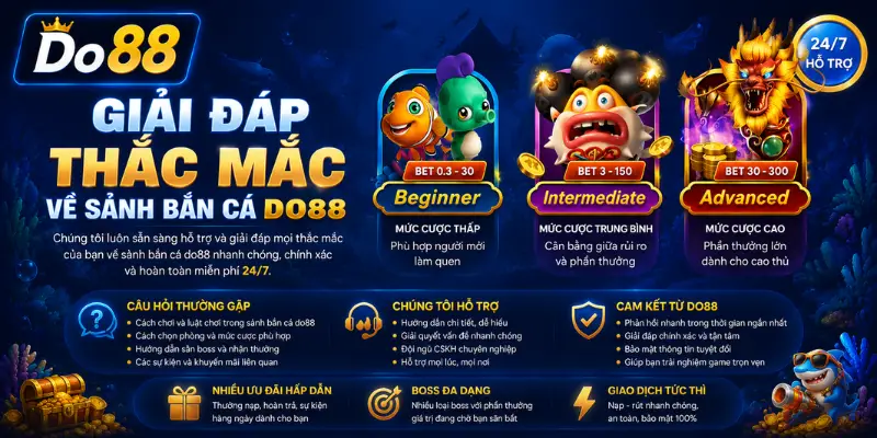 Giải đáp thắc mắc về sảnh Bắn Cá DO88 với hướng dẫn chi tiết, cách chơi, Boss đa dạng, phần thưởng hấp dẫn, giao dịch nhanh và hỗ trợ khách hàng 24/7.