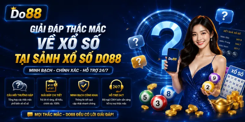 Giải Đáp Thắc Mắc Về Xổ Số Tại Sảnh Xổ Số DO88 2026 Giải đáp thắc mắc về Sảnh Xổ Số DO88 với hướng dẫn tham gia, cách xem kết quả, quy định dự thưởng, giao dịch an toàn và hỗ trợ khách hàng 24/7.