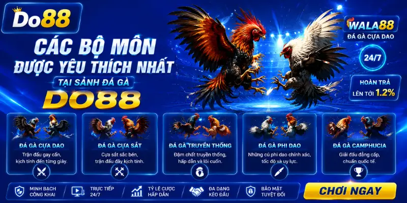 Các Bộ Môn Được Yêu Thích Tại Sảnh Đá Gà DO88 2026 Khám phá các bộ môn nổi bật tại Sảnh Đá Gà DO88 gồm đá gà Campuchia, đá gà cựa dao, cựa sắt, truyền thống và Philippines với tỷ lệ cược hấp dẫn, trực tiếp mỗi ngày.
