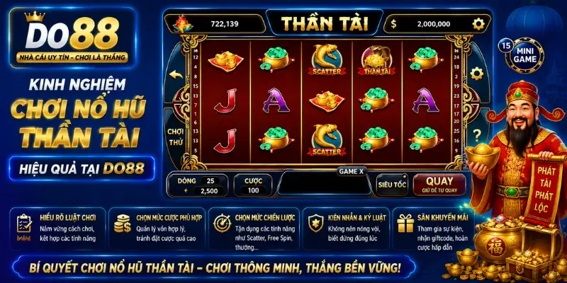 Khám phá kinh nghiệm chơi Nổ Hũ Thần Tài DO88 với cách quản lý vốn, lựa chọn mức cược hợp lý và tận dụng tính năng thưởng để nâng cao trải nghiệm quay hũ.