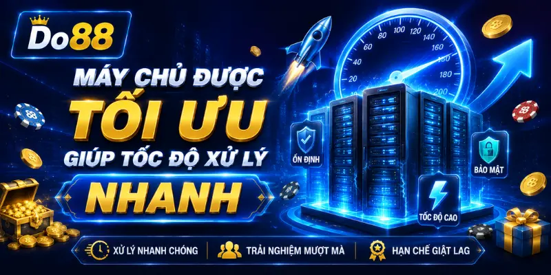 DO88 sử dụng hệ thống máy chủ tối ưu với tốc độ xử lý nhanh, vận hành ổn định, bảo mật cao, hạn chế giật lag và mang đến trải nghiệm giải trí mượt mà trên mọi thiết bị.
