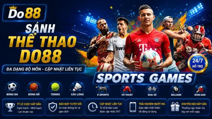 Sảnh Thể Thao DO88 cung cấp đa dạng bộ môn như bóng đá, bóng rổ, tennis, eSports, đua xe và võ thuật với tỷ lệ cược hấp dẫn, cập nhật kèo nhanh và giao dịch an toàn.