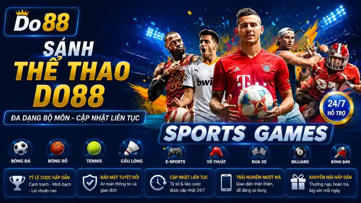 Sảnh Thể Thao DO88 cung cấp đa dạng bộ môn như bóng đá, bóng rổ, tennis, eSports, đua xe và võ thuật với tỷ lệ cược hấp dẫn, cập nhật kèo nhanh và giao dịch an toàn.