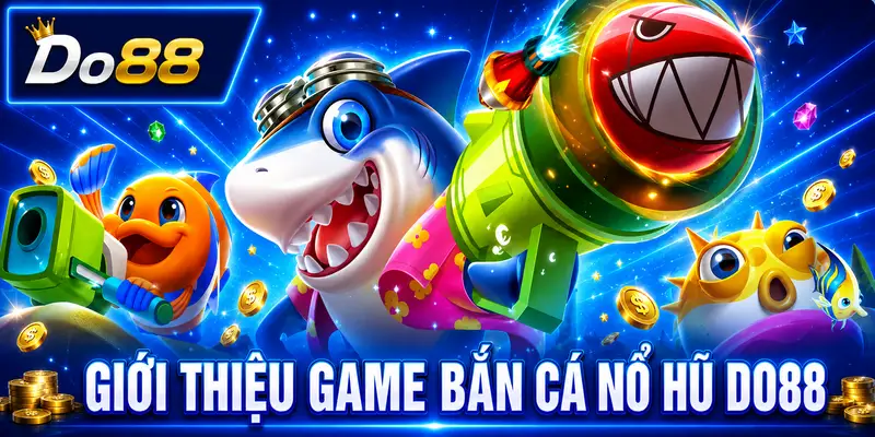 Giới thiệu game bắn cá nổ hũ DO88 Giới thiệu game bắn cá nổ hũ DO88 với đồ họa đại dương sống động, nhiều loài cá và phần thưởng hấp dẫn.