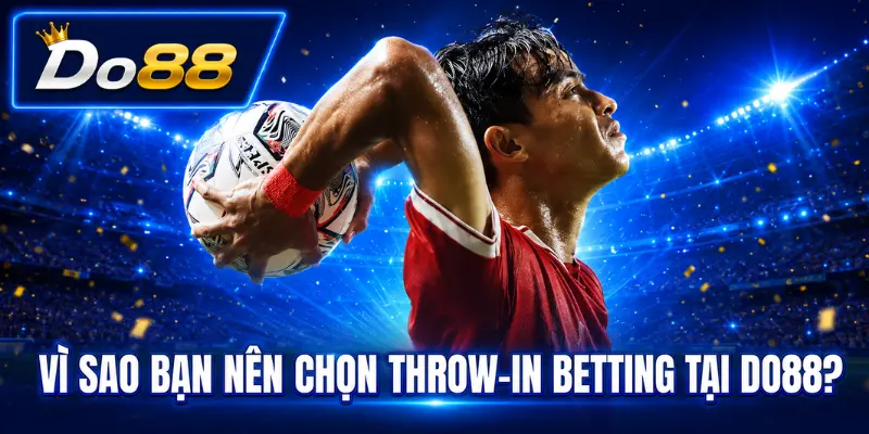 Vì sao nên chọn Throw-in Betting tại DO88? Lý do nên chọn Throw-in Betting tại DO88 với hình ảnh cầu thủ thực hiện ném biên trong trận đấu bóng đá.