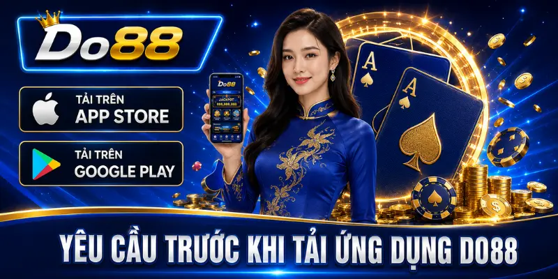 Yêu cầu trước khi tải ứng dụng DO88 gồm thiết bị tương thích, kết nối Internet ổn định và đủ dung lượng lưu trữ.