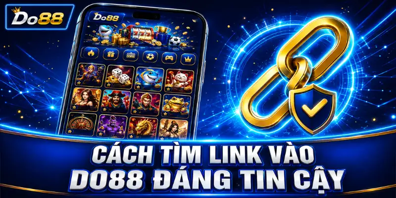 Cách tìm link vào DO88 đáng tin cậy bằng việc kiểm tra tên miền, chứng chỉ HTTPS và kênh thông báo chính thức.