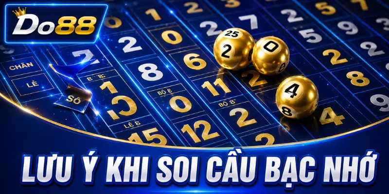 Những lưu ý khi soi cầu bạc nhớ tại DO88 gồm kiểm tra dữ liệu, quản lý ngân sách và không xem kết quả cũ là căn cứ chắc chắn.