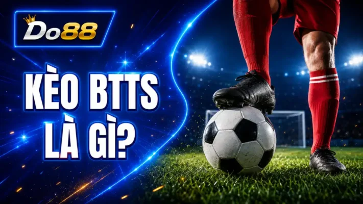 Khám phá kèo BTTS tại DO88, tìm hiểu cách dự đoán hai đội cùng ghi bàn, quy tắc xác định kết quả và những thông tin cần biết khi tham gia.